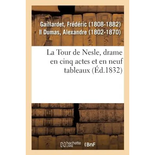 La Tour de Nesle, Drame En Cinq Actes Et En Neuf Tableaux