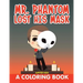 Mr. Phantom Lost His Mask (A Coloring Book)