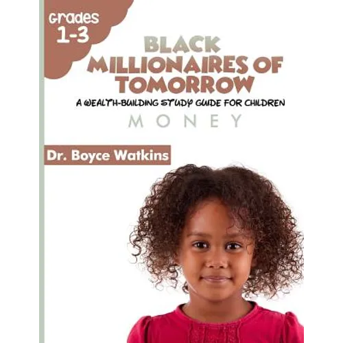 The Black Millionaires of Tomorrow: A Wealth-Building Study Guide for Children: Money