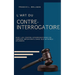 L'ART DU CONTRE-INTERROGATOIRE (traduit en français/contient biographie de l'auteur)