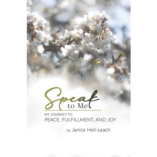 Speak to Me: My Journey to Peace, Fulfillment, and Joy