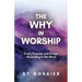 The Why in Worship: God's Purpose and Design According to His Word