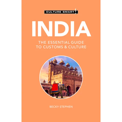 India - Culture Smart!: The Essential Guide to Customs & Culture