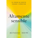 Altamente Sensible: El Poder de Sentir, Cuidad Y Conectar / Sensitive: The Power to Feel, Take Care, and Connect