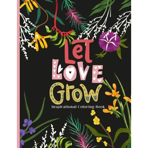 Let Love Grow: An Inspirational Coloring Book