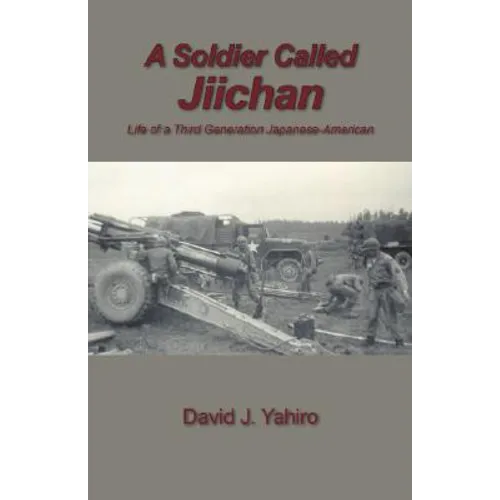 A Soldier Called Jiichan: Life of a Third Generation Japanese-American