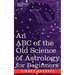 The ABC of the Old Science of Astrology