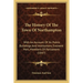 The History Of The Town Of Northampton: With An Account Of Its Public Buildings And Institutions, Eminent Men, Members Of Parliament (1847)