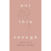 Not Thin Enough