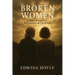 BROKEN WOMEN A Story of Rejection, Redemption, Resilience