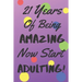 21 Years Of Being AMAZING Now Start ADULTING!: Say Happy Birthday In A Spectacular Way With This Stunning Alternative To The Usual Greeting Card