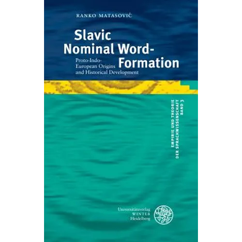 Slavic Nominal Word-Formation: Proto-Indo-European Origins and Historical Development