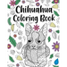 Chihuahua Coloring book: A Cute Adult Coloring Books for Chihuahua Owner, Best Gift for Chihuahua Lovers