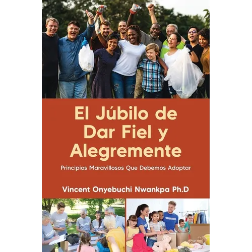 El Júbilo de Dar Fiel y Alegremente: Principios Maravillosos Que Debemos Adoptar