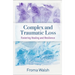 Complex and Traumatic Loss: Fostering Healing and Resilience