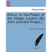 Arthur; Or, the Pastor of the Village; A Poem. [By John Leonard Knapp.]