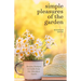 Simple Pleasures of the Garden: A Seasonal Self-Care Book for Living Well Year-Round (Simple Joys and Herbal Healing)