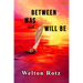 Between Was and Will Be