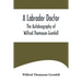 A Labrador Doctor; The Autobiography of Wilfred Thomason Grenfell