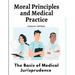 Moral Principles and Medical Practice: The Basis of Medical Jurisprudence