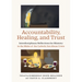 Accountability, Healing, and Trust: Interdisciplinary Reflections for Ministry in the Midst of the Catholic Sex Abuse Crisis