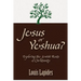 Jesus or Yeshua: Exploring the Jewish Roots of Christianity