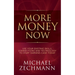 More Money Now: Use Your Existing Skills, Connections and Technology to Start Earning Cash Today