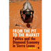 From the Pit to the Market: Politics & the Diamond Economy in Sierra Leone