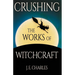 Crushing the Works of Witchcraft