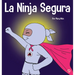 La Ninja Segura: Un libro para niños sobre el desarrollo de la confianza en uno mismo y la autoestima