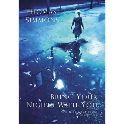 Bring Your Nights With You - Volume One: New and Selected Poems, 1975-2015