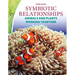 Symbiotic Relationships: Animals and Plants Working Together: Animals and Plants Working Together