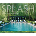 Splash: The Art of the Swimming Pool