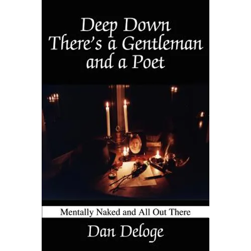 Deep Down There's a Gentleman and a Poet: Mentally Naked and All Out There