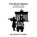The Music Makers: A novel about the death and re-birth of freedom