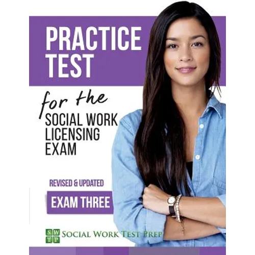 Practice Test for the Social Work Licensing Exam: Exam Three (Revised & Updated)