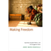Making Freedom: Apartheid, Squatter Politics, and the Struggle for Home