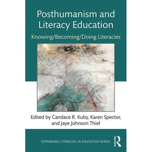 Posthumanism and Literacy Education: Knowing/Becoming/Doing Literacies