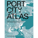 Port City Atlas: Mapping European Port City Territories: From Understanding to Design