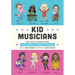 Kid Musicians: True Tales of Childhood from Entertainers, Songwriters, and Stars