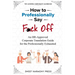 How To Professionally Say F*ck Off: An HR-Approved Corporate Translation Guide for the Professionally Exhausted