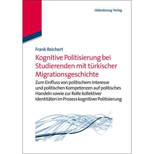 Kognitive Politisierung Bei Studierenden Mit Türkischer Migrationsgeschichte: Zum Einfluss Von Politischem Interesse Und Politischen Kompetenzen Auf P