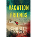 Vacation Friends: A twisty, unputdownable thriller