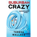 Suburban Crazy an Embellished Tale