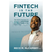 Fintech Is the Future: The Perfect Business for Anyone to Build Wealth and Bless People At the Same Time!