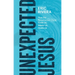 Unexpected Jesus: How the Resurrected Christ Finds Us, Meets Us, Heals Us