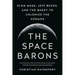 The Space Barons: Elon Musk, Jeff Bezos, and the Quest to Colonize the Cosmos