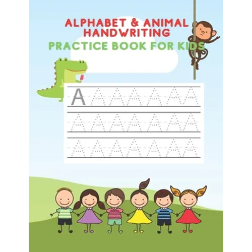 Alphabet And Animal Writing Practice Book: ABC Letter Tracing for kids aged 3-5