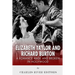 Elizabeth Taylor and Richard Burton: A Romance Made and Broken in Hollywood