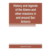 History and legends of the Alamo and other missions in and around San Antonio